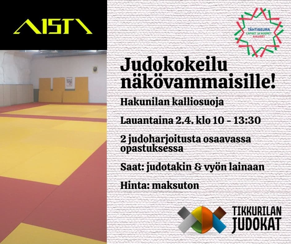 Esitekuva, joka jakautuu kahteen osaan. Vasemmalla tatamimattoinen judosali jonka päälle liimattu yläosaan Aisti Sportin logo. Oikealla judotakin kangaskuvion päällä infotekstiä (selviää artikkelista) sekä Tikkurilan judokoiden ja tähtiseuran logot.