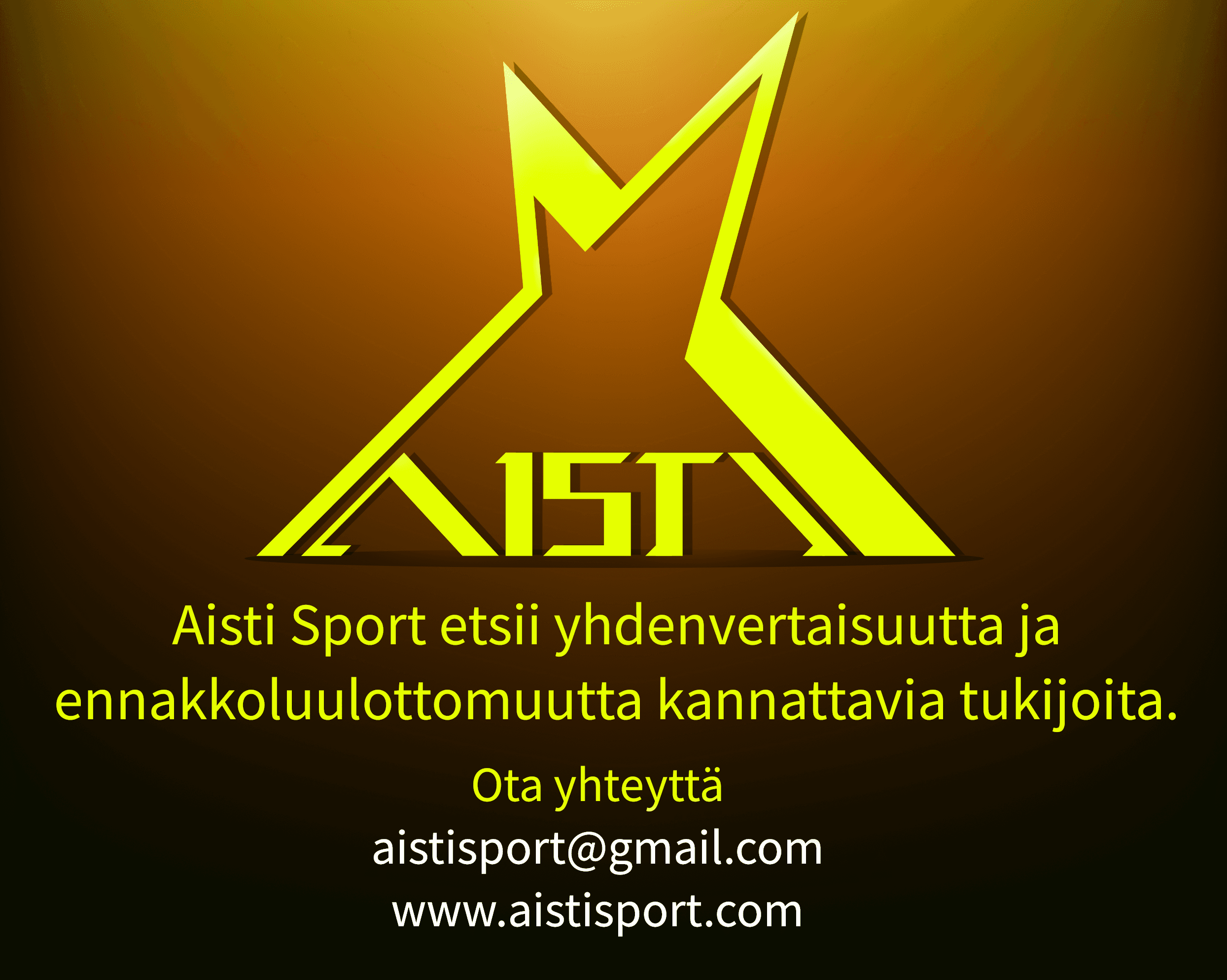 Aisti Sportin flumino tähtilogo varjostetulla taustalla jossa oranssihtava valo säteilee ylhäältä alaspäin ikään kuin auringonlasku. Kuvan alaosassa mustalla pohjalla lukee fluminolla fontilla Aisti Sport etsii yhdenvertaisuutta ja ennakkoluulottomuutta kannattavia tukijoita., sekä alempana valkoisella fontilla sähköpostiosoite aistisport at gmail piste com ja www.aistisport.com